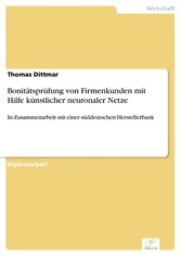 Bonitätsprüfung von Firmenkunden mit Hilfe künstlicher neuronaler Netze