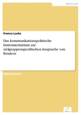 Das kommunikationspolitische Instrumentarium zur zielgruppenspezifischen Ansprache von Kindern