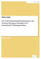 Die Unternehmensmitbestimmung in der Societas Europaea, besonders bei monistischer Führungsstruktur