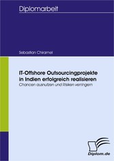 IT-Offshore Outsourcingprojekte in Indien erfolgreich realisieren - Chancen ausnutzen und Risiken verringern