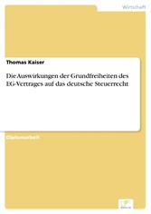 Die Auswirkungen der Grundfreiheiten des EG-Vertrages auf das deutsche Steuerrecht