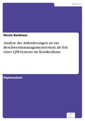 Analyse der Anforderungen an ein Beschwerdemanagementsystem als Teil eines QM-Systems im Krankenhaus