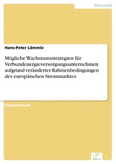 Mögliche Wachstumsstrategien für Verbundenergieversorgungsunternehmen aufgrund veränderter Rahmenbedingungen des europäischen Strommarktes