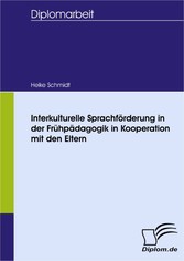 Interkulturelle Sprachförderung in der Frühpädagogik in Kooperation mit den Eltern