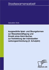 Ausgewählte Spiel- und Übungsformen zur Wasserbewältigung und Einsatz eines Kann-Buches zur Feststellung der individuellen Leistungsentwicklung (2. Schuljahr)