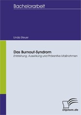 Das Burnout-Syndrom: Entstehung, Auswirkung und Präventive Maßnahmen