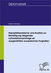 Kapazitätsprobleme und Ansätze zur Bewältigung steigender Luftverkehrsnachfrage an ausgewählten europäischen Flughäfen