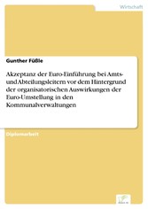 Akzeptanz der Euro-Einführung bei Amts- und Abteilungsleitern vor dem Hintergrund der organisatorischen Auswirkungen der Euro-Umstellung in den Kommunalverwaltungen