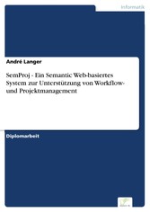 SemProj - Ein Semantic Web-basiertes System zur Unterstützung von Workflow- und Projektmanagement