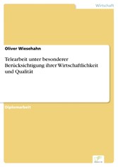 Telearbeit unter besonderer Berücksichtigung ihrer Wirtschaftlichkeit und Qualität