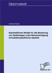 Ganzheitliches Modell für die Bewertung von Golfanlagen unter Berücksichtigung immobilienspezifischer Aspekte