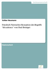 Friedrich Nietzsches Rezeption des Begriffs 'décadence' von Paul Bourget