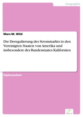 Die Deregulierung des Strommarkts in den Vereinigten Staaten von Amerika und insbesondere des Bundesstaates Kalifornien