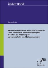 Aktuelle Probleme des Vormundschaftsrechts unter besonderer Berücksichtigung des Gesetzes zur Änderung des Vormundschafts- und Betreuungsrechts