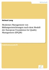 Modernes Management von Bildungseinrichtungen nach dem Modell der European Foundation for Quality Management (EFQM)