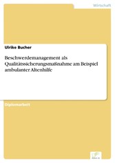 Beschwerdemanagement als Qualitätssicherungsmaßnahme am Beispiel ambulanter Altenhilfe