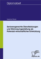 Seniorengerechte Dienstleistungen und Wohnraumgestaltung als Potenzial wirtschaftlicher Entwicklung