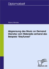 Abgrenzung des Music on Demand Dienstes vom Webradio anhand des Beispiels 'StayTuned'