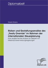 Risiken und Gestaltungsansätze des 'Treaty Override' im Rahmen der internationalen Steuerplanung - Eine vergleichende Analyse am Beispiel von Missbrauchsvermeidungsregelungen