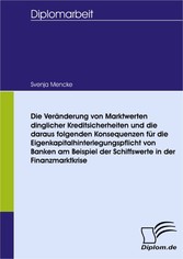 Die Veränderung von Marktwerten dinglicher Kreditsicherheiten und die daraus folgenden Konsequenzen für die Eigenkapitalhinterlegungspflicht von Banken am Beispiel der Schiffswerte in der Finanzmarktkrise