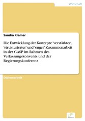 Die Entwicklung der Konzepte 'verstärkter', 'strukturierter' und 'enger' Zusammenarbeit in der GASP im Rahmen des Verfassungskonvents und der Regierungskonferenz