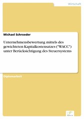 Unternehmensbewertung mittels des gewichteten Kapitalkostensatzes ('WACC') unter Berücksichtigung des Steuersystems