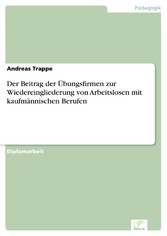 Der Beitrag der Übungsfirmen zur Wiedereingliederung von Arbeitslosen mit kaufmännischen Berufen