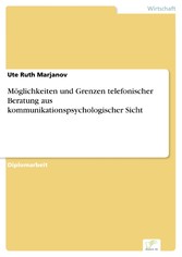 Möglichkeiten und Grenzen telefonischer Beratung aus kommunikationspsychologischer Sicht