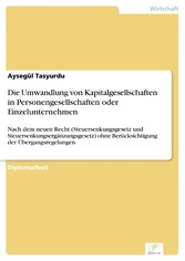 Die Umwandlung von Kapitalgesellschaften in Personengesellschaften oder Einzelunternehmen