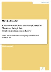 Kundenloyalität und entmonopolisierter Markt am Beispiel der Telekommunikationsindustrie