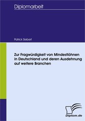 Zur Fragwürdigkeit von Mindestlöhnen in Deutschland und deren Ausdehnung auf weitere Branchen