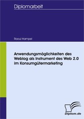 Anwendungsmöglichkeiten des Weblog als Instrument des Web 2.0 im Konsumgütermarketing