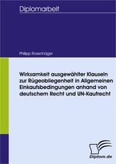 Wirksamkeit ausgewählter Klauseln zur Rügeobliegenheit in Allgemeinen Einkaufsbedingungen anhand von deutschem Recht und UN-Kaufrecht