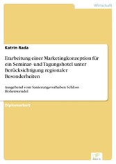 Erarbeitung einer Marketingkonzeption für ein Seminar- und Tagungshotel unter Berücksichtigung regionaler Besonderheiten