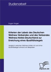 Kriterien der Labels des Deutschen Wellness Verbandes und des Verbandes Wellness-Hotels-Deutschland zur Erreichung eines Qualitätssiegels