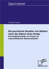 Die psychische Situation von Müttern nach der Geburt eines Kindes – eine Vergleichsstudie von Frauen mit unterschiedlichen Geburtsverläufen