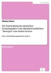 Die Entwicklung des deutschen Fernsehmarktes vom öffentlich-rechtlichen 'Monopol' zum dualen System