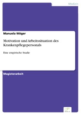 Motivation und Arbeitssituation des Krankenpflegepersonals