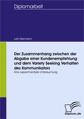 Der Zusammenhang zwischen der Abgabe einer Kundenempfehlung und dem Variety Seeking Verhalten des Kommunikators