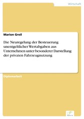 Die Neuregelung der Besteuerung unentgeltlicher Wertabgaben aus Unternehmen unter besonderer Darstellung der privaten Fahrzeugnutzung