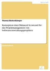 Konzeption einer Balanced Scorecard für das Projektmanagement von Softwareentwicklungsprojekten