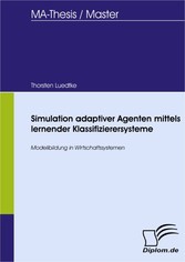 Simulation adaptiver Agenten mittels lernender Klassifizierersysteme