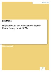 Möglichkeiten und Grenzen des Supply Chain Management (SCM)