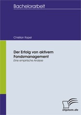 Der Erfolg von aktivem Fondsmanagement - Eine empirische Analyse