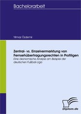 Zentral- vs. Einzelvermarktung von Fernsehübertragungsrechten in Profiligen