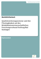 Qualitätssicherungssysteme und ihre Übertragbarkeit auf den Rehabilitationswissenschaftlichen Forschungsverbund Freiburg/Bad Säckingen