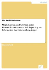 Möglichkeiten und Grenzen eines Kennzahlenorientierten Risk Reporting zur Information der Entscheidungsträger