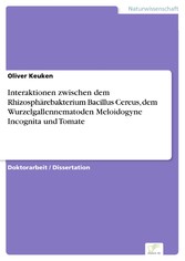 Interaktionen zwischen dem Rhizosphärebakterium Bacillus Cereus, dem Wurzelgallennematoden Meloidogyne Incognita und Tomate