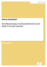 Die Bilanzierung von Finanzderivaten nach HGB, US-GAAP und IAS