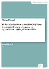 Sozialarbeiterische Krisenbegleitung unter besonderer Berücksichtigung des systemischen Zuganges bei Familien